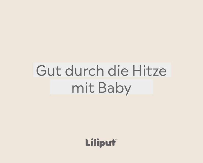 Gut durch die Hitze mit Baby